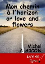 Mon chemin à l'horizon or love and flowers