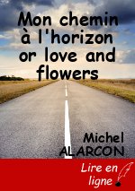 Mon chemin à l'horizon or love and flowers