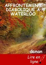 AFFRONTEMENT DIABOLIQUE A WATERLOO