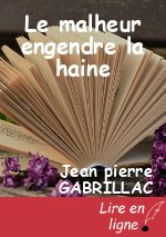 Le malheur engendre la haine