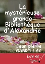 La mystérieuse grande Bibliothéque d'Alexandrie
