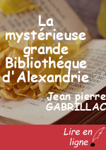 La mystérieuse grande Bibliothéque d'Alexandrie