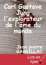 Carl Gustave Jung l'explorateur de l'âme du monde
