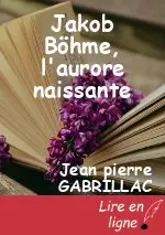 Jakob Böhme, l'aurore naissante