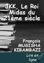 JKK, Le Roi Midas du 21ème siècle