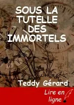 SOUS LA TUTELLE DES IMMORTELS