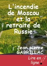 L'incendie de Moscou et la retraite de Russie