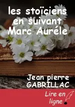 les stoïciens en suivant Marc Auréle