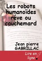 Les robots humanoïdes réve ou cauchemard
