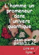 L'homme un promeneur dans l'univers quantique