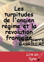 Les turpitudes de l'ancien régime et la révolution française