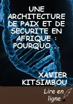 UNE ARCHITECTURE DE PAIX ET DE SECURITE EN AFRIQUE : POURQUOI FAIRE ???