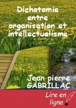 Dichotomie entre organisation et intellectualisme