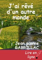 J'ai rêvé d'un autre monde