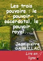 Les trois pouvoirs : le pouvoir sacerdotal, le pouvoir royal, le pouvoir prophétique