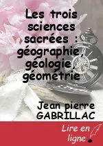 Les trois sciences sacrées : géographie, géologie, géométrie