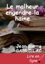 Le malheur engendre la haine