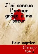 J'ai connue l'amour grâce à ma soeur