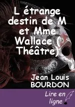 L étrange destin de M et Mme Wallace ( Théâtre)