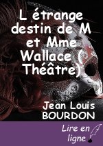 L étrange destin de M et Mme Wallace ( Théâtre)