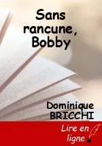Sans rancune, Bobby