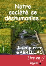 Notre société se déshumanise.