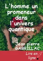 L'homme un promeneur dans l'univers quantique