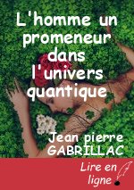L'homme un promeneur dans l'univers quantique