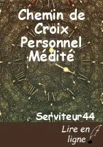 Chemin de Croix Personnel Médité