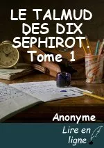 LE TALMUD DES DIX SÉPHIROT. Tome 1