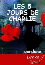 LES 5 JOURS DE CHARLIE