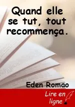 Quand elle se tut, tout recommença.