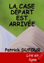LA CASE DÉPART EST ARRIVÉE