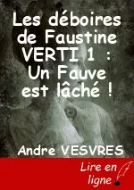 Les déboires de Faustine VERTI 1 : Un Fauve est lâché !