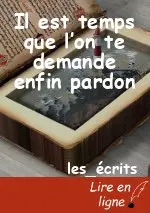 Il est temps que l’on te demande enfin pardon
