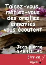 Taisez-vous, méfiez-vous des oreilles ennemies vous écoutent