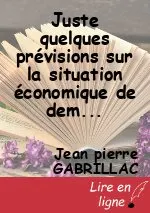 Juste quelques prévisions sur la situation économique de demain