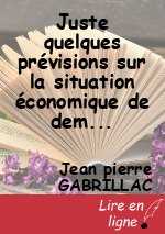 Juste quelques prévisions sur la situation économique de demain