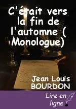 C'était vers la fin de l'automne ( Monologue)