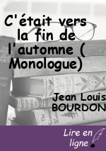 C'était vers la fin de l'automne ( Monologue)