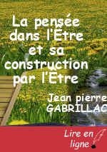 La pensée dans l’Être et sa construction par l’Être