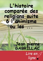 L'histoire comparée des religions suite 6 l'animisme ou les religions primordiales