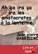 Ah ça ira ça ira les aristocrates à la lanterne