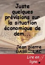 Juste quelques prévisions sur la situation économique de demain