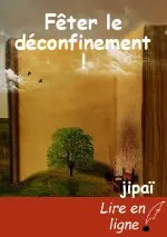 Fêter le déconfinement !