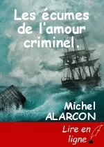 Les écumes de l’amour criminel.