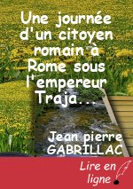Une journée d'un citoyen romain à Rome sous l'empereur Trajan
