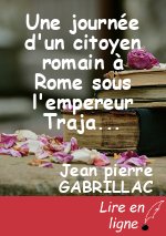 Une journée d'un citoyen romain à Rome sous l'empereur Trajan suite première