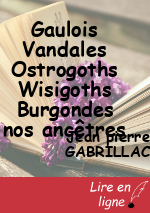 Gaulois Vandales Ostrogoths Wisigoths Burgondes nos ancêtres
