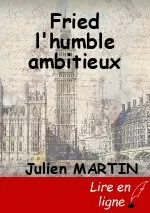 Fried l'humble ambitieux
